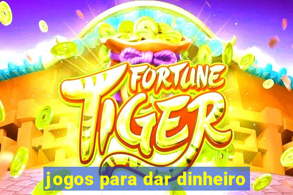 jogos para dar dinheiro